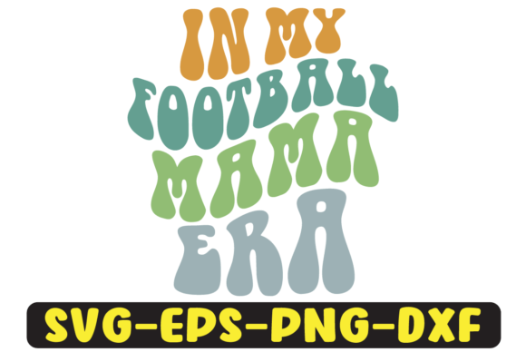 In My Football Mama Era Retro SVG Graphics