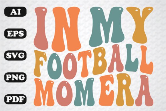 In My Football Mom Era Retro Wavy SVG: Graphics for Crafts