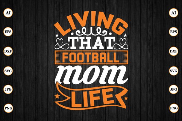 Living That Football Mom Life Graphics & Crafts