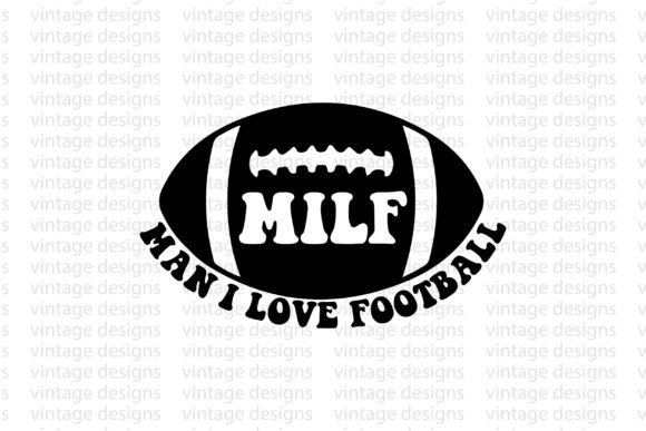 MILF Man I Love Football Graphics for Crafts & Content