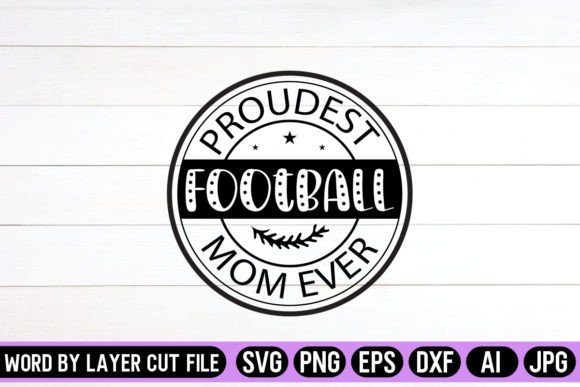 Proudest Football Mom Ever Round Sign: Graphics for Crafts & Local Branding