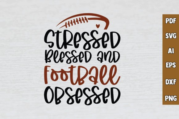 Stressed Blessed & Football Obsessed Graphics