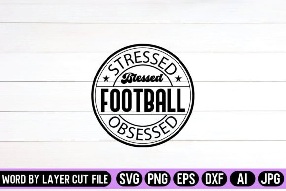 Stressed Blessed Football Obsessed SVG: Graphics for Crafts & Local Branding